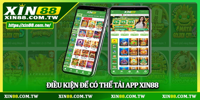 Điều kiện để có thể tải app XIN88