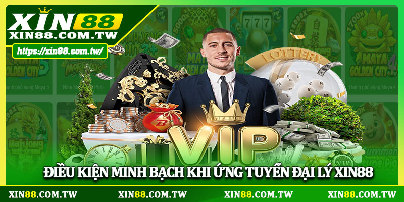 Điều kiện minh bạch khi ứng tuyển đại lý Xin88