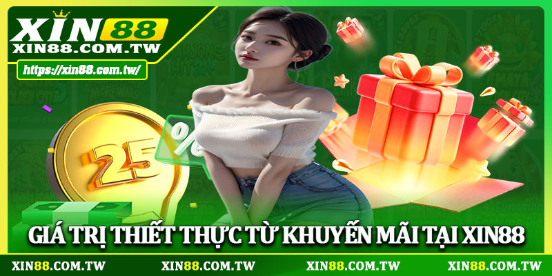 Giá trị thiết thực từ khuyến mãi Xin88