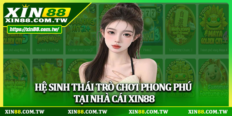 Hệ sinh thái trò chơi phong phú tại nhà cái Xin88