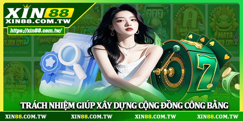 Trách nhiệm giúp xây dựng cộng đồng công bằng