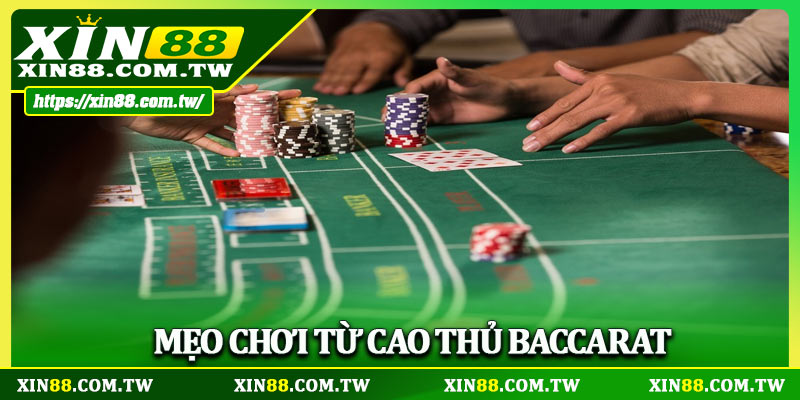Mẹo chơi từ cao thủ baccarat