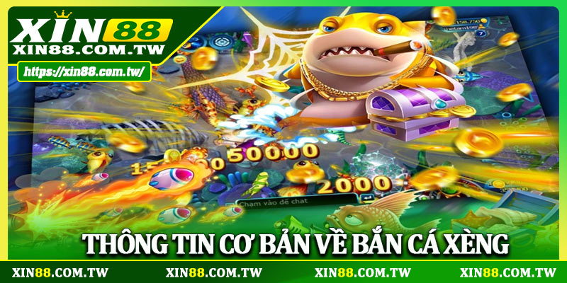 Thông tin cơ bản về Bắn cá Xèng