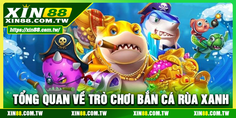 Tổng quan về trò chơi Bắn Cá Rùa Xanh