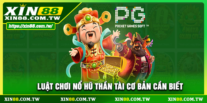 Luật chơi nổ hũ thần tài cơ bản cần biết