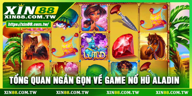 Tổng quan ngắn gọn về game nổ hũ Aladin