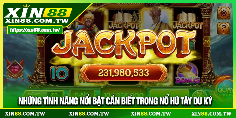 Những tính năng nổi bật cần biết trong Nổ hũ Tây Du Ký